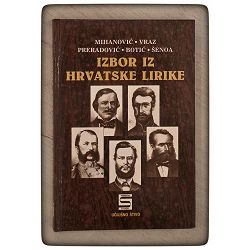 Izbor iz hrvatske lirike Mihanović, Vraz, Preradović, Botić, Šenoa