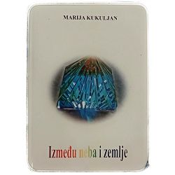 Između neba i zemlje Marija Kukuljan 