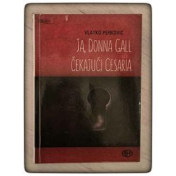 Ja Donna Gall ili čekajući Cesaria Vlatko Perković / otpis