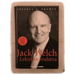 Jack Welch - leksikon vodstva Jeffrey Krames / otpis