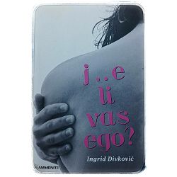 J..e li vas ego? Ingrid Divković