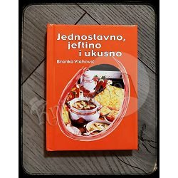 JEDNOSTAVNO , JEFTINO I UKUSNO Branka Vlahović 