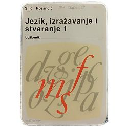 Jezik, izražavanje i stvaranje 1 Josip Silić, Dragutin Rosandić