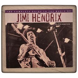 The Complete Guide to the Music of Jimi Hendrix John Robertson
