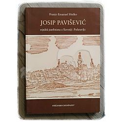 Josip Pavišević - svjedok jozefinizma u Slavoniji i Podunavlju Franjo Emanuel Hoško