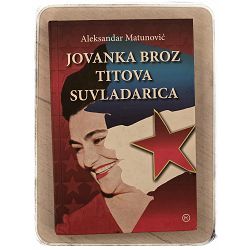 Jovanka Broz, Titova suvladarica Aleksandar Matunović