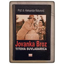 Jovanka Broz - Titova suvladarica Aleksandar Matunović / otpis