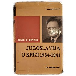 Jugoslavija u krizi 1934-1941 Jacob B. Hoptner / OTPIS