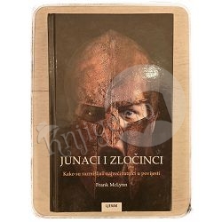 Junaci i zločinci – Kako su razmišljali najveći ratnici u povijesti Frank McLynn