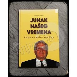 JUNAK NAŠEG VREMENA : RAZGOVORI S MARKOM VESELICOM Zdravko Tomac