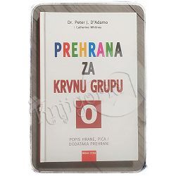 Prehrana za krvnu grupu 0 Peter J. D'Adamo, Catherine Whitney