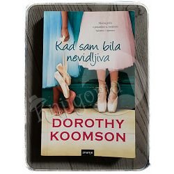 KAD SAM BILA NEVIDLJIVA Dorothy Koomson 