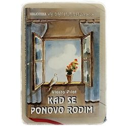 Kad se ponovo rodim Vlasta Pilat