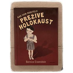 Kad vam roditelji prežive Holokaust Bernice Eisenstein / otpis