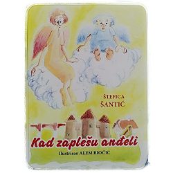 Kad zaplešu anđeli Štefica Šantić