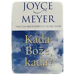 Kada, Bože, kada? Joyce Meyer