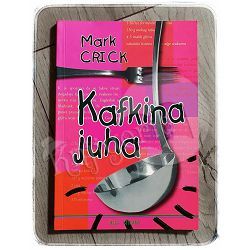 Kafkina juha Mark Crick