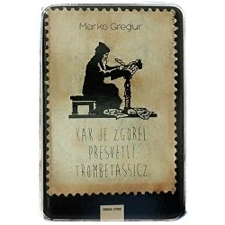 Kak je zgorel presvetli Trombetassicz Marko Gregur / OTPIS