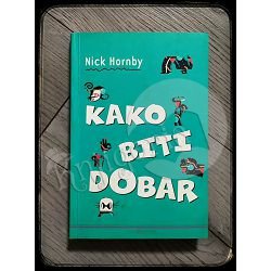 KAKO BITI DOBAR Nick Hornby 