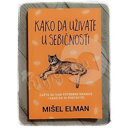 Kako da uživate u sebičnosti Mišel Elman