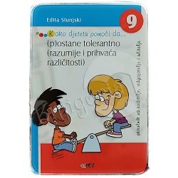 Kako djetetu pomoći da... (p)ostane tolerantno (razumije i prihvaća različitosti) Edita Slunjski 