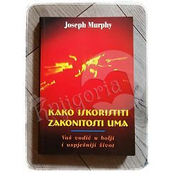 KAKO ISKORISTITI ZAKONITOSTI UMA Joseph Murphy