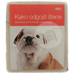 Kako odgojiti štene - Jednostavan put do sretnog i poslušnog psa Caroline Davis