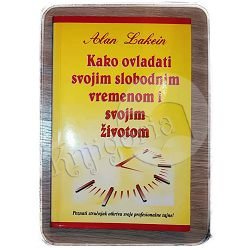 KAKO OVLADATI SVOJIM SLOBODNIM VREMENOM I SVOJIM ŽIVOTOM Alan Lakein