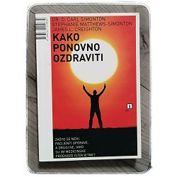 Kako ponovno ozdraviti O. C. Simonton, S. Matthews-Simonton, J. L. Creighton