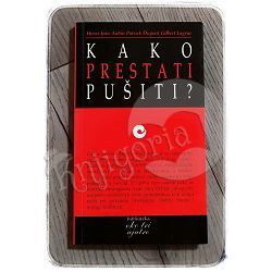 Kako prestati pušiti ? Henri-Jean Aubin, Patrick Dupont, Gilbert Lagrue