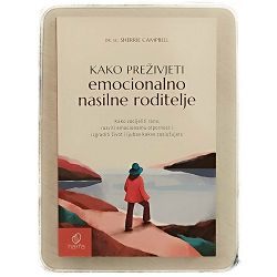 Kako preživjeti emocionalno nasilne roditelje dr. sc. Sherrie Campbell