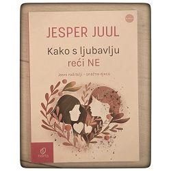 Kako s ljubavlju reći NE Jesper Juul 