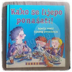 Kako se lijepo ponašati – dječji vodič lijepog ponašanja Filip Kozina 