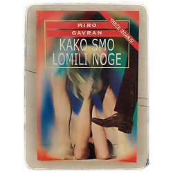 Kako smo lomili noge Miro Gavran 