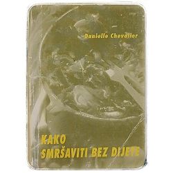 Kako smršaviti bez dijete Danielle Chevalier