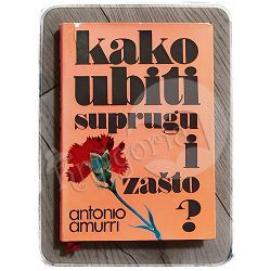 Kako ubiti suprugu i zašto? Antonio Amurri