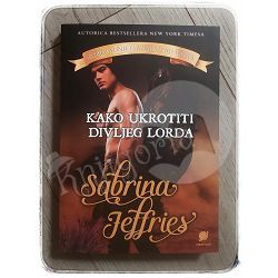 Kako ukrotiti divljeg lorda Sabrina Jeffries