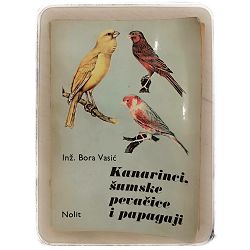 Kanarinci, šumske pevačice i papagaji Bora Vasić