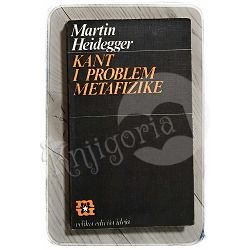 Kant i problem metafizike Martin Heidegger