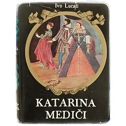 Katarina Mediči Ivo Lucati 