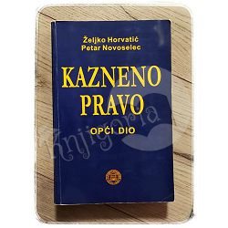 KAZNENO PRAVO OPĆI DIO Željko Horvatić, Petar Novoselec