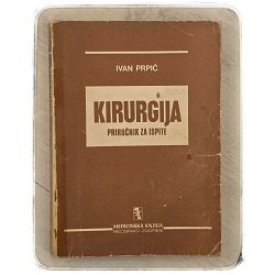 Kirurgija: priručnik za ispite Ivan Prpić