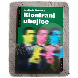 Klonirani ubojice Krešimir Metelko