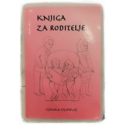 Knjiga za roditelje Ilonka Filipović