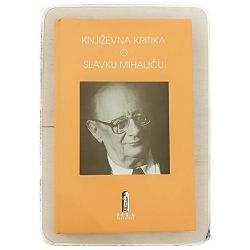 Književna kritika o Slavku Mihaliću Branimir Donat