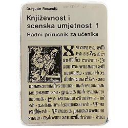 Književnost i scenska umjetnost 1 - Radni priručnik za učenika Dragutin Rosandić