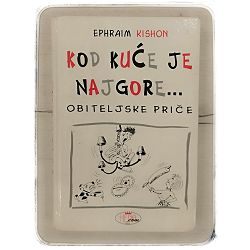 Kod kuće je najgore... Ephraim Kishon/ OTPIS
