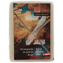 KRAJ JEDNE ERE - Od integracije do izolacije Rusije Miloš Starović