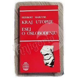 Kraj utopije i Esej o oslobođenju Herbert Marcuse