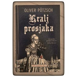 Kralj prosjaka Oliver Pötzsch / otpis - TVRDE KORICE
